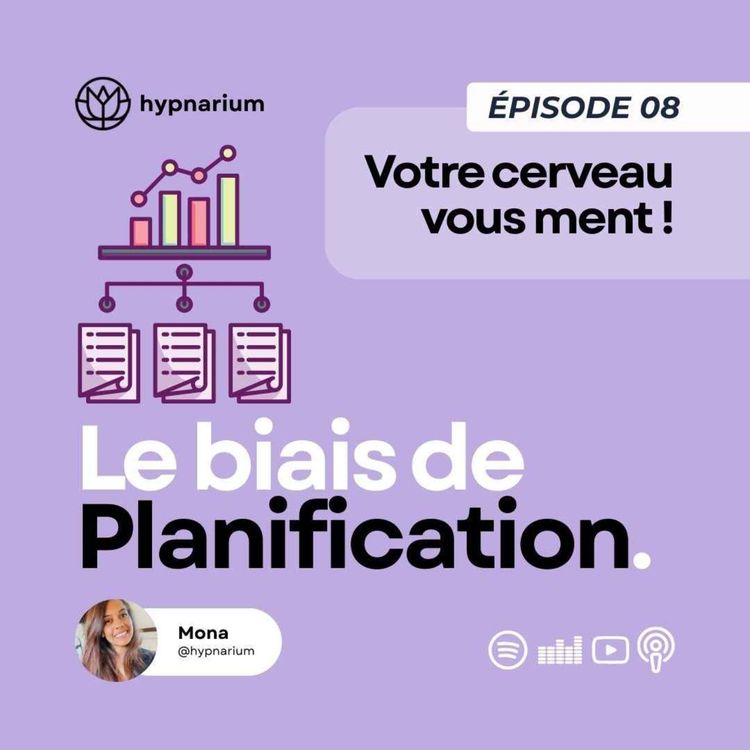 cover art for Épisode 08 - Le biais de planification : pourquoi vous sous-estimez toujours le temps (et l’énergie) que ça va vous prendre
