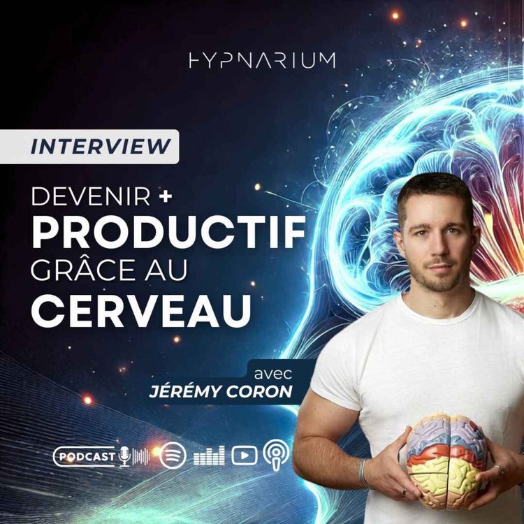 cover art for Mieux comprendre son cerveau pour contourner la procrastination avec Jérémy Coron