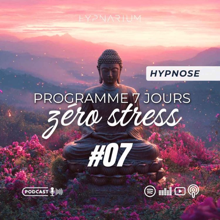 cover art for #07 - Programme de 7 jours d'hypnose anti-stress pour retrouver le calme et la paix intérieure