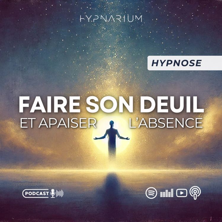 cover art for Hypnose pour aider à faire le deuil d’un être cher (et apaiser l’absence)