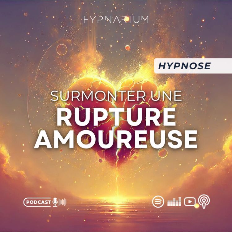 cover art for Hypnose pour surmonter une rupture amoureuse