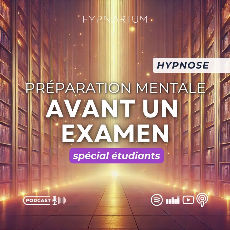 cover art for Hypnose pour dépasser la pression des examens (spécial étudiants)