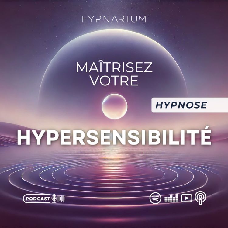 cover art for Hypnose pour mieux contrôler ses émotions (spécial hypersensibles)