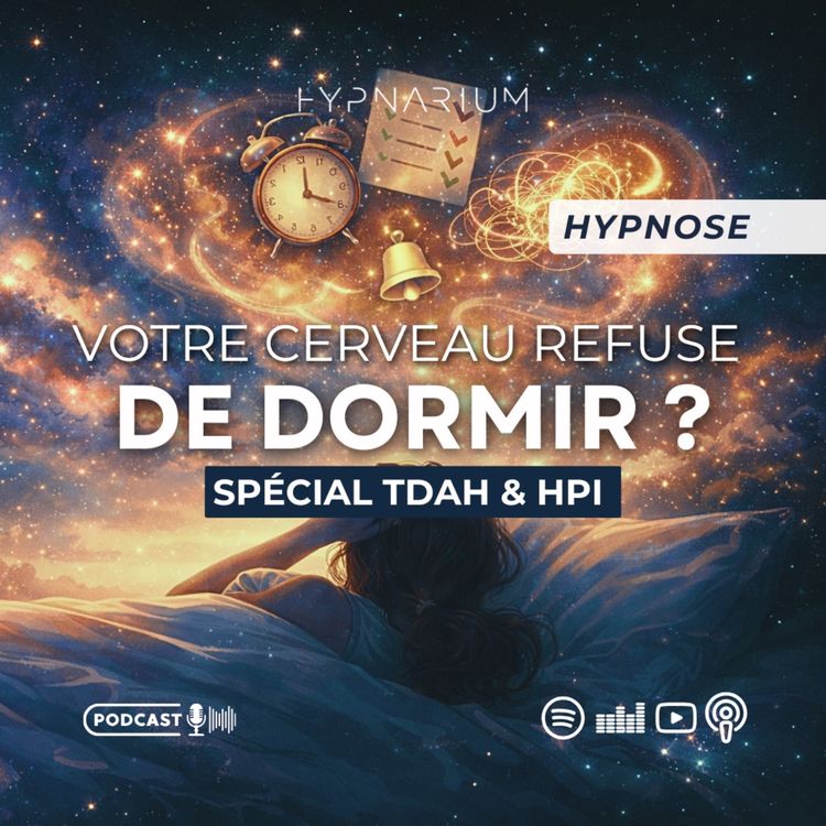 cover art for Hypnose pour dormir quand le cerveau ne s’arrête jamais (TDAH, anxieux, HPI…)