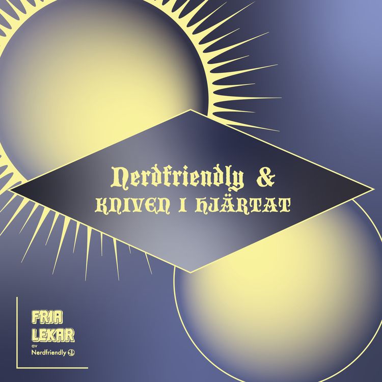 cover art for Nerdfriendly & Kniven i hjärtat 5