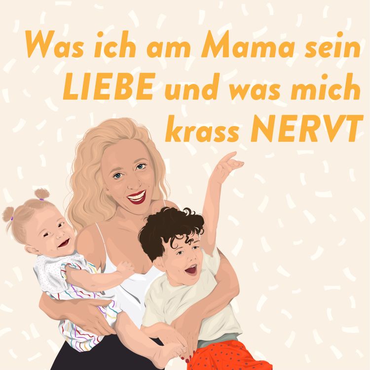 cover art for Was ich am Mama sein liebe und was mich krass nervt