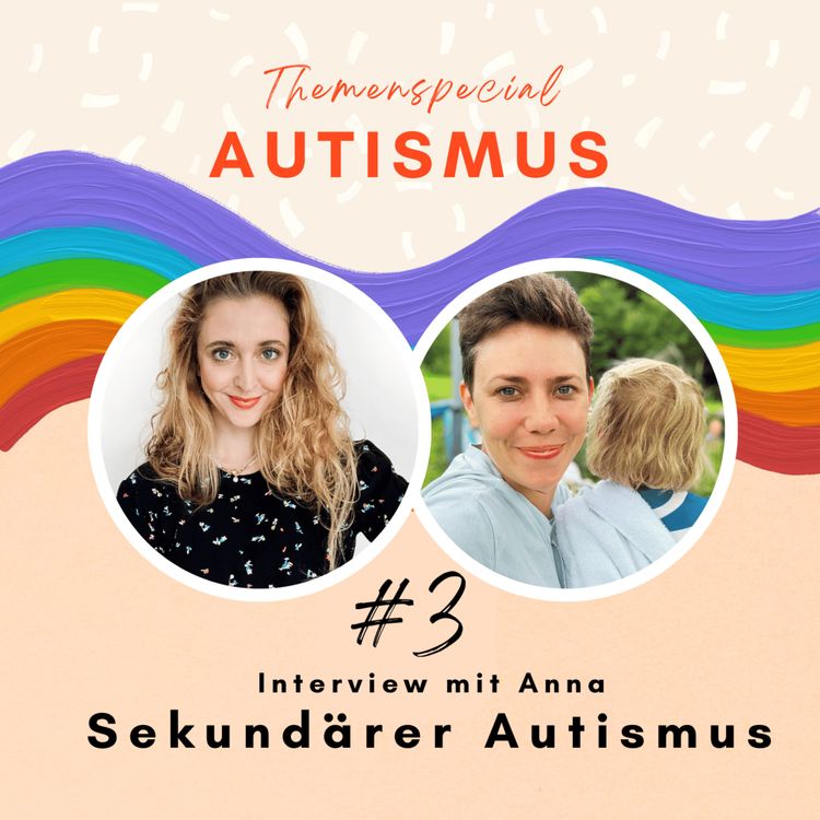 cover art for #3: Interview mit Anna (32) über den sekundären Autismus ihrer Tochter (6)
