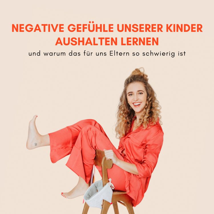cover art for Negative Gefühle unserer Kinder aushalten lernen