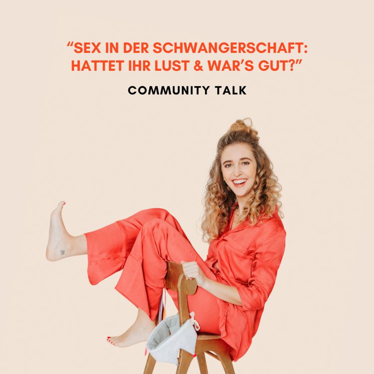 cover art for "Sex in der Schwangerschaft: Hattet ihr Lust drauf und konntet ihr es genießen?"