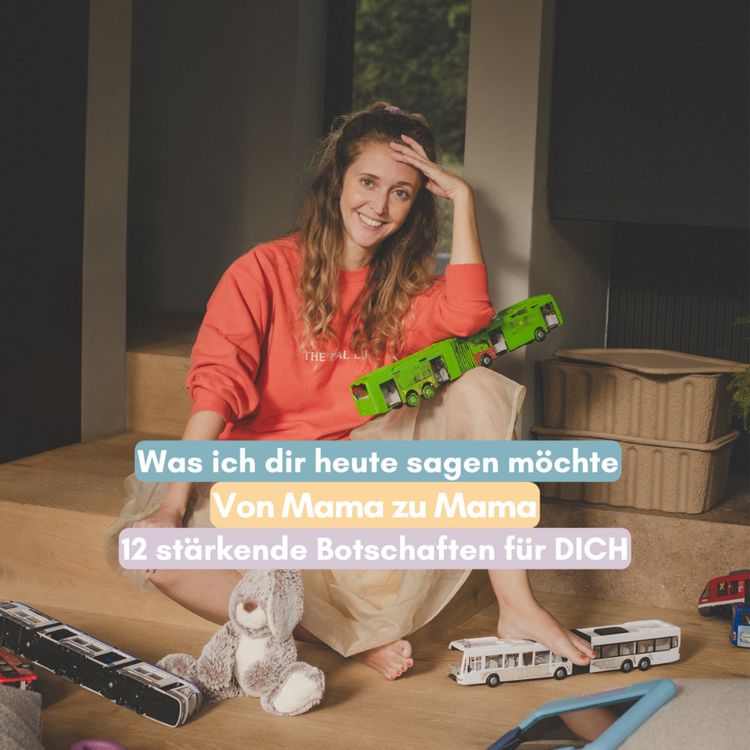 cover art for Was ich dir heute sagen möchte – Von Mama zu Mama