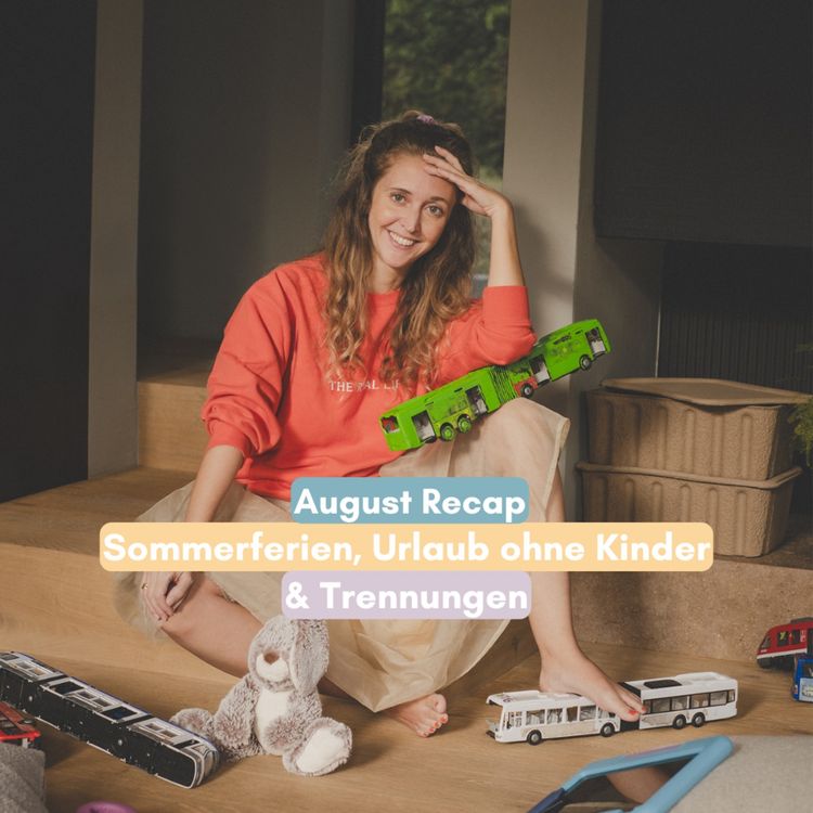 cover art for August Recap: Sommerferien, Urlaub ohne Kinder & Trennungen