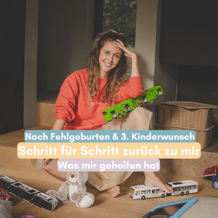 cover art for Schritt für Schritt zurück zu mir – Wie ich nach Fehlgeburten und 3. Kinderwunsch wieder in meine Mitte fand