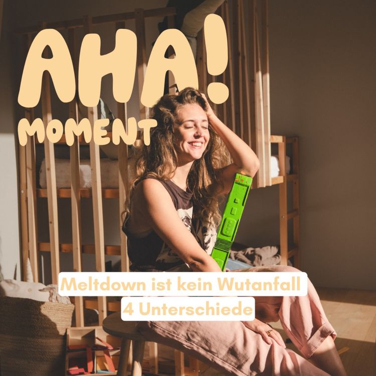cover art for Aha! Moment: Meltdown oder Wutanfall? 4 Unterschiede