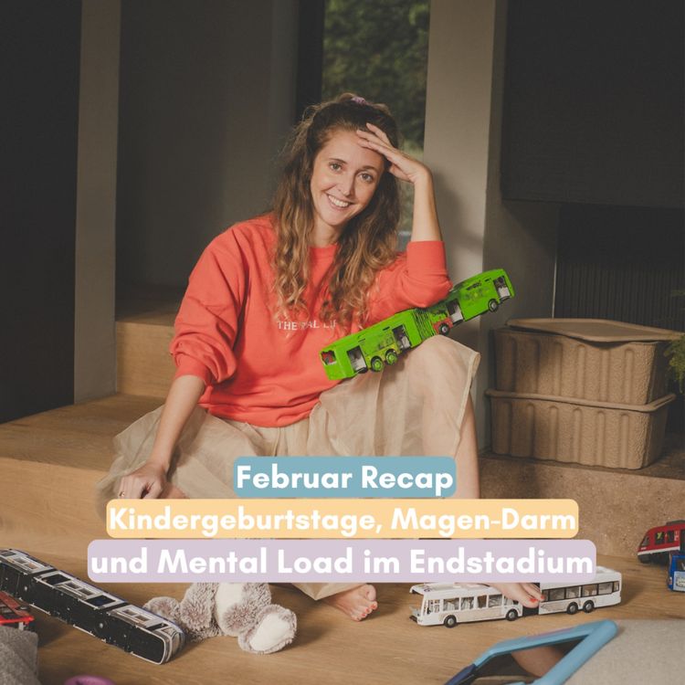 cover art for Februar Recap: Draußen grau, drinnen Geburtstag, Magen-Darm und Mental Load im Endstadium