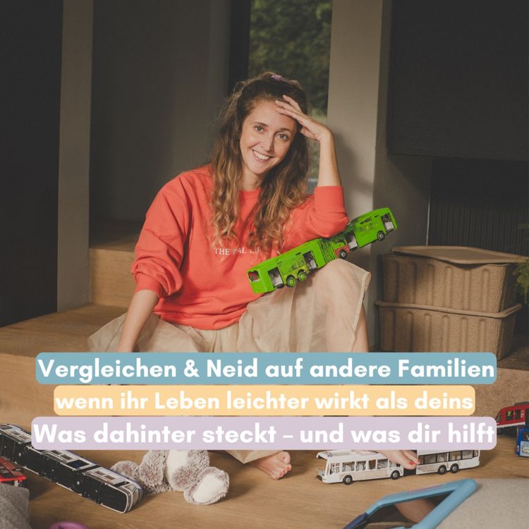 cover art for Vergleichen & Neid auf andere Familien – Wenn ihr Leben leichter wirkt als deins, was dahinter steckt und was dir jetzt hilft