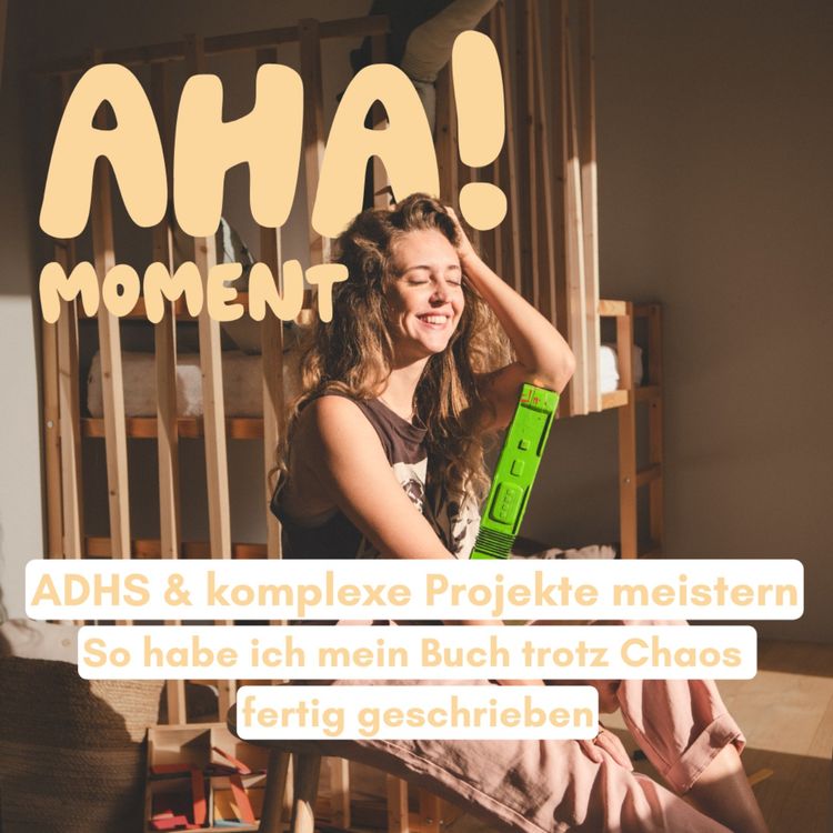 cover art for Mit ADHS komplexe Projekte meistern – Wie ich mein Buch trotz Chaos fertig geschrieben habe