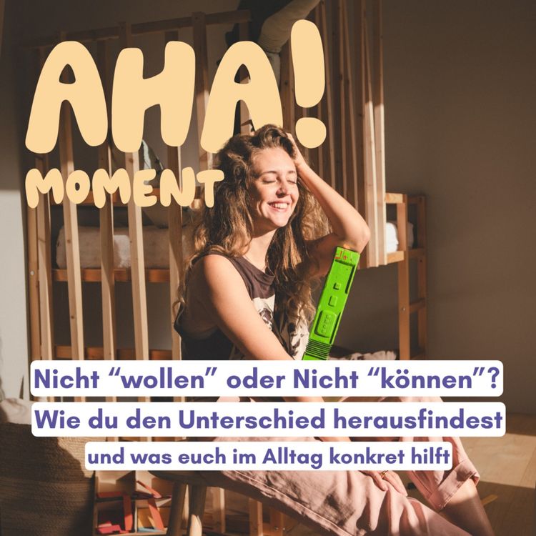 cover art for Nicht können vs. Nicht wollen – So erkennst du den Unterschied beim Kind