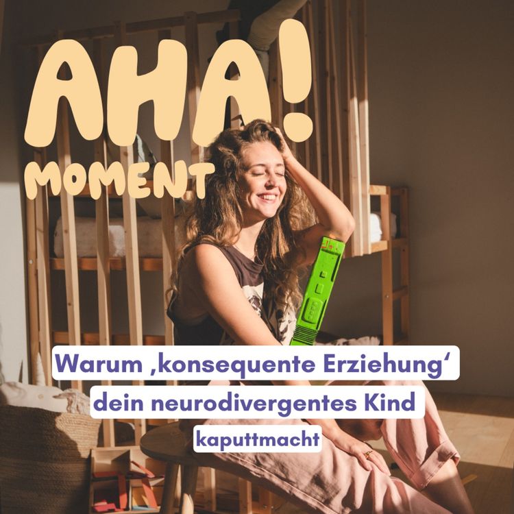 cover art for Warum 'konsequente Erziehung' dein neurodivergentes Kind kaputtmacht 