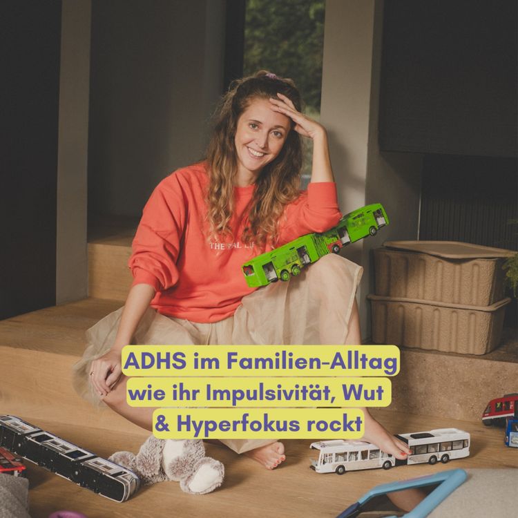 cover art for ADHS im Familienalltag – wie ihr Impulsivität, Wut & Hyperfokus rockt