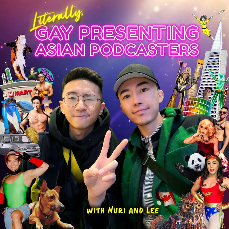 cover art for Literally, Gay-Presenting Asian Podcasters with Lee & Nuri