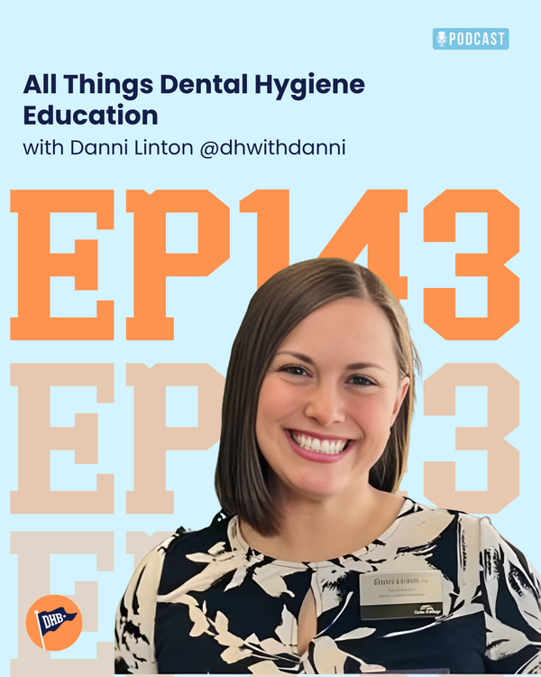 cover art for 143: All Things Dental Hygiene Education with Danni Linton