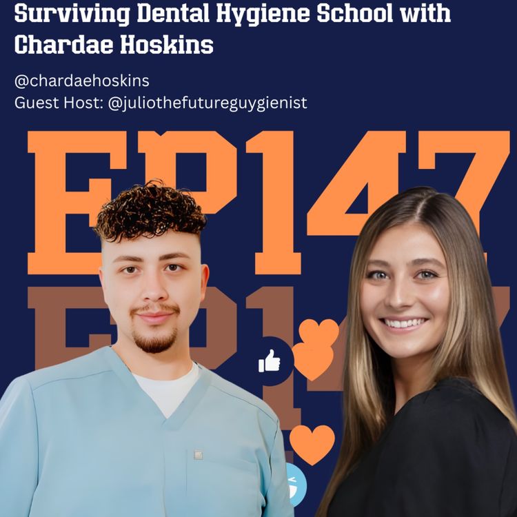 cover art for 147: Surviving Dental Hygiene School with Chardae Hoskins