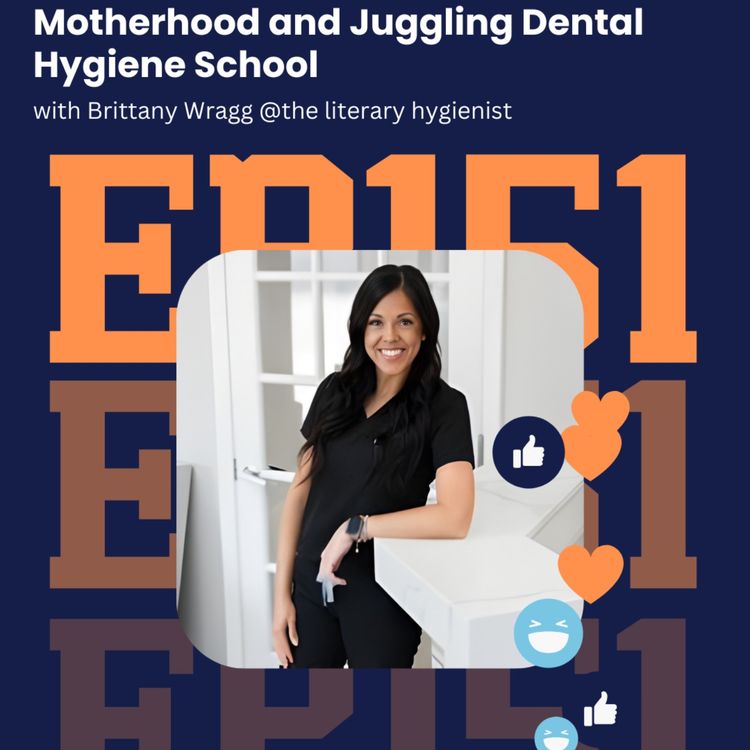 cover art for 151: Motherhood and Juggling Dental Hygiene School with Brittany Wragg