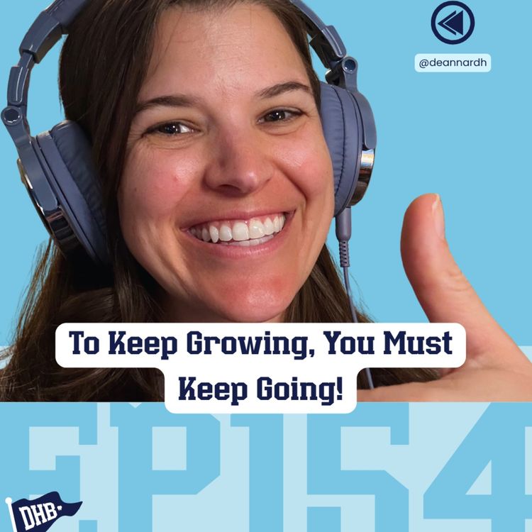 cover art for 154: To Keep Growing, You Must Keep Going