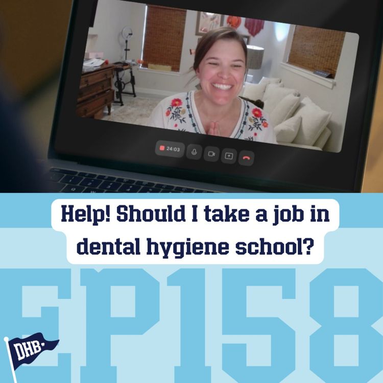cover art for 158: Help! Should I Take a Job in Dental Hygiene School?