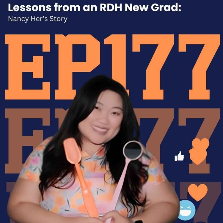 cover art for 177: Lessons from an RDH New Grad: Nancy Her’s Story