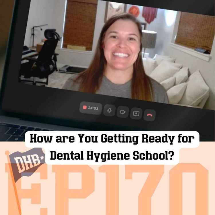 cover art for 170: How are You Getting Ready for Dental Hygiene School?