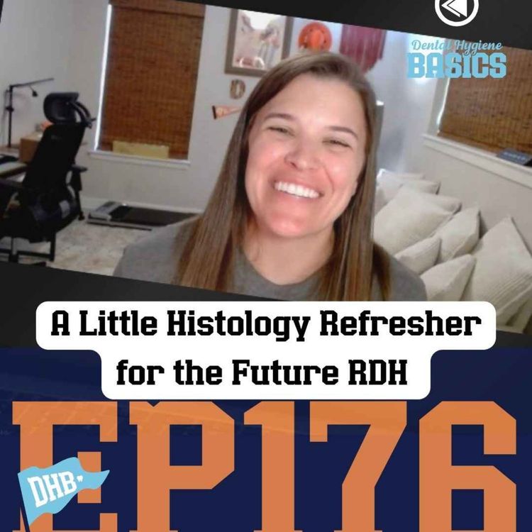 cover art for 176: A Little Histology Breakdown for the Future RDH