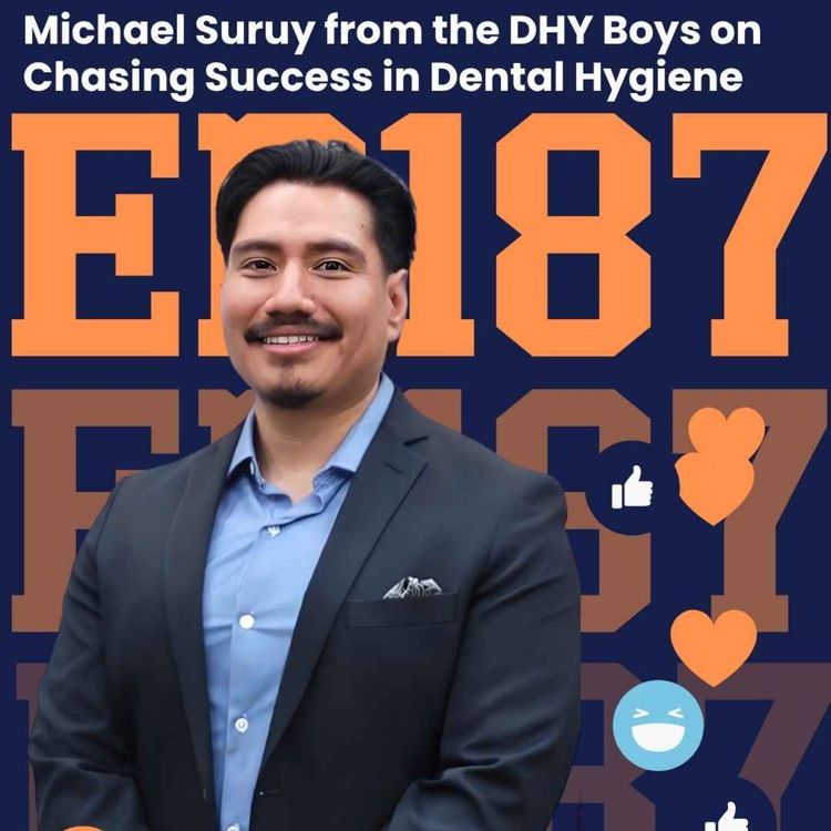 cover art for 187: Michael Suruy from the DHY Boys on Chasing Success in Dental Hygiene