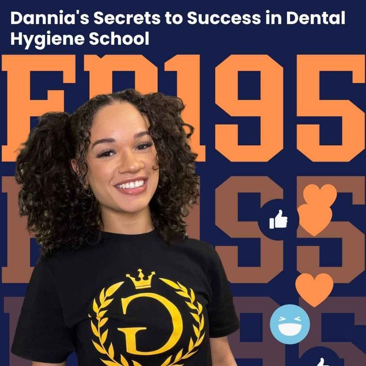 cover art for 195: Dannia's Secrets to Success in Dental Hygiene School
