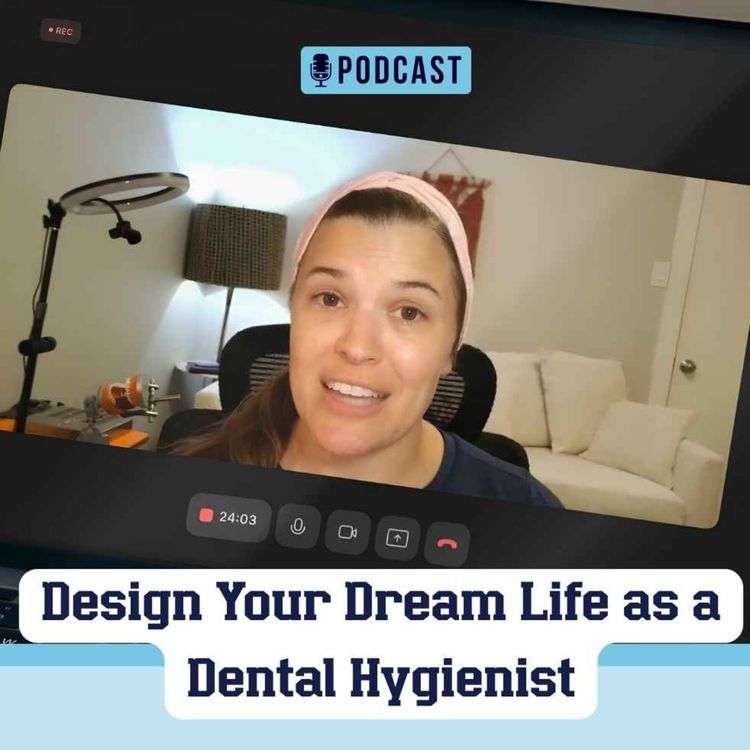 cover art for 184: Design Your Dream Life as a Dental Hygienist