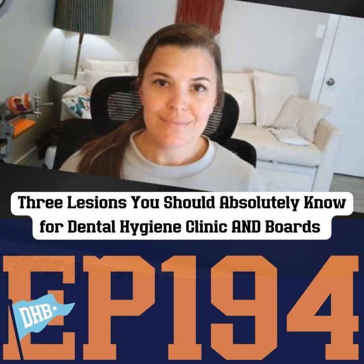 cover art for 194: Three Lesions You Should Absolutely Know for Dental Hygiene Clinic AND Boards 