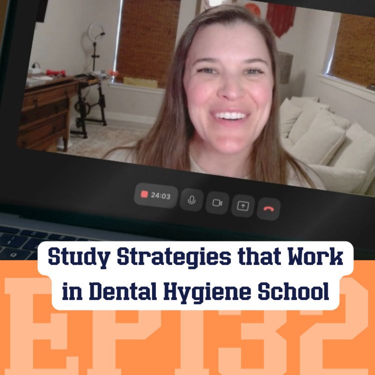 cover art for 132: Study Strategies That Work in Dental Hygiene School When Time Is Tight