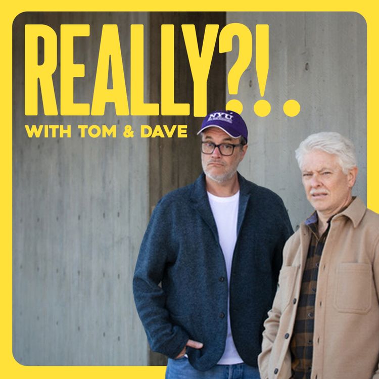 cover art for REALLY?!. with Tom and Dave - Episode 1