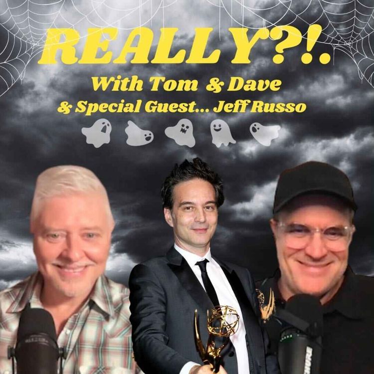 cover art for REALLY?!. with Tom and Dave - Episode 16 - Jeff Russo