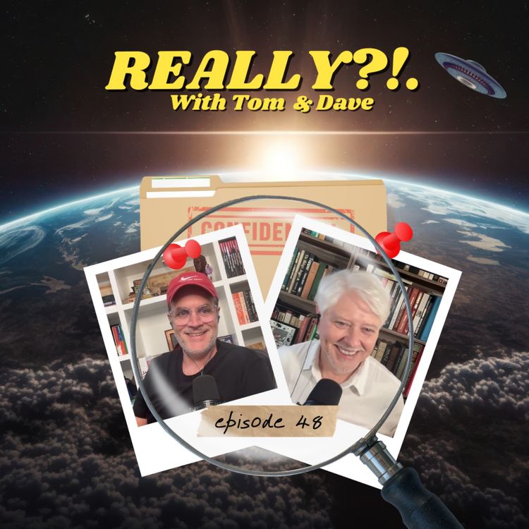 cover art for UFO Disclosure & Government Secrets | REALLY? with Tom & Dave | Episode 48