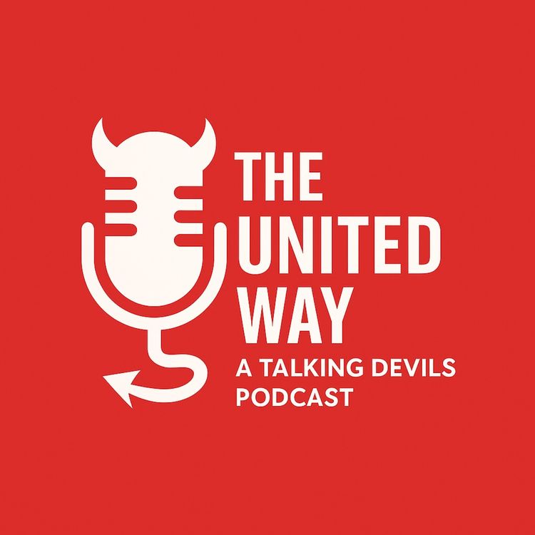 cover art for The United Way - Talking Devils Tactics Podcast - Chelsea Review, Brentford Preview