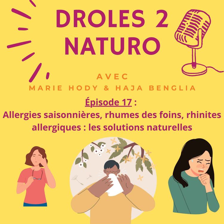 cover art for Épisode 17 : Allergies saisonnières, rhume des foins, rhinite allergique : les solutions naturelles