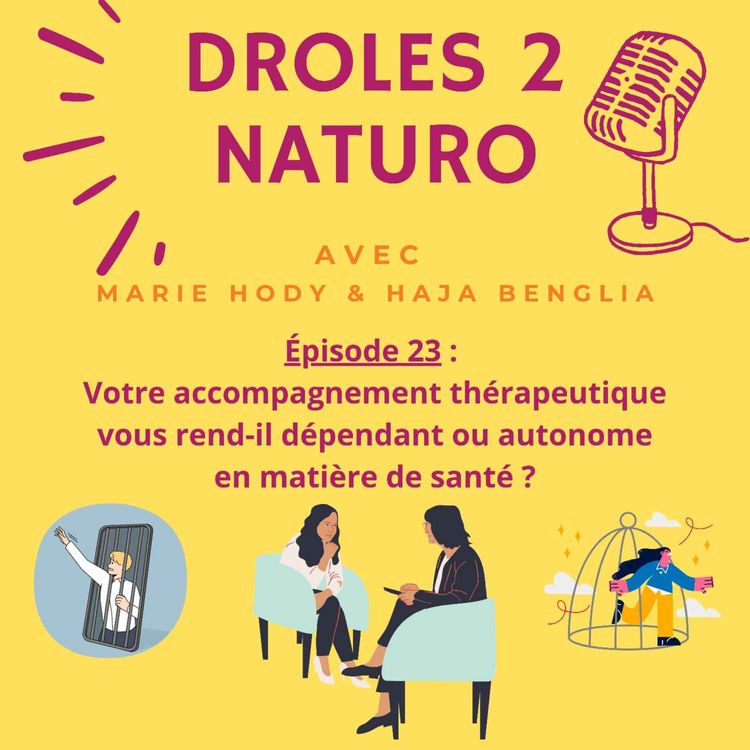 cover art for Épisode 23 : Votre accompagnement thérapeutique vous rend-il dépendant ou autonome en matière de santé ?