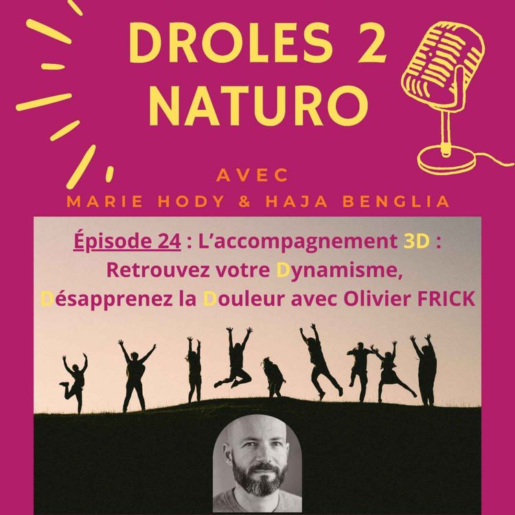 cover art for Épisode 24 : Retrouvez votre Dynamisme, Désapprenez la Douleur, l'approche 3D avec Olivier Frick