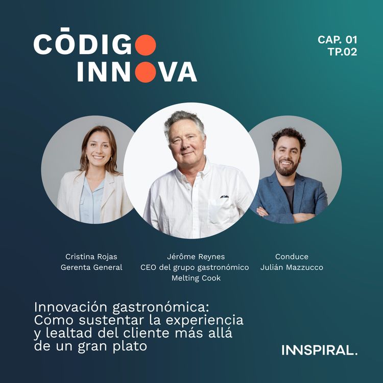 cover art for Innovación gastronómica: Cómo sustentar la experiencia y lealtad del cliente más allá de un gran plato