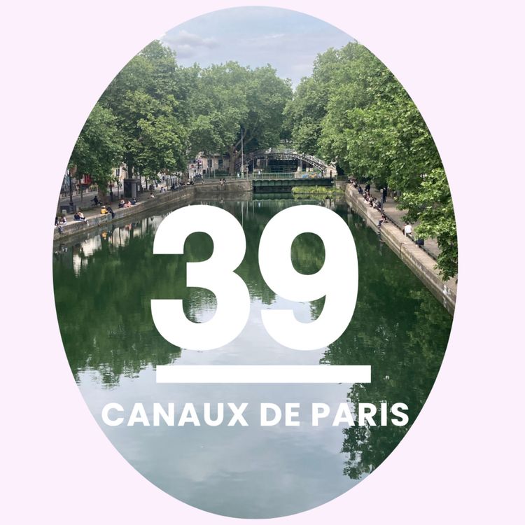 cover art for 39- Les canaux de Paris: canal de l'Ourcq, Saint-Martin et Saint-Denis