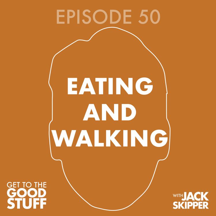 cover art for Episode 50: Eating and walking