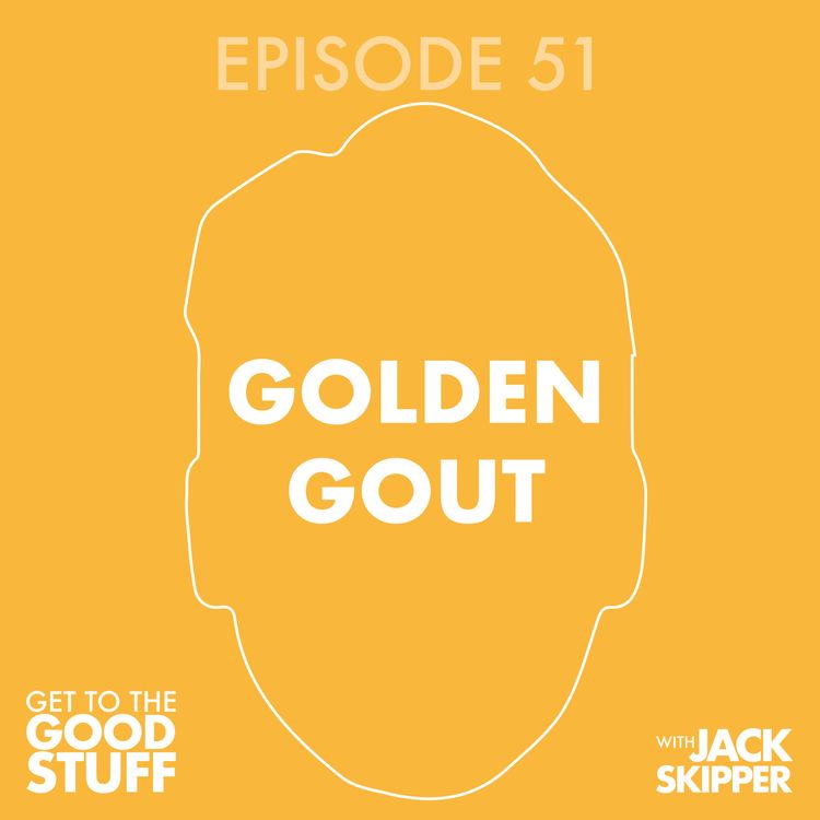 cover art for Episode 51: Golden Gout