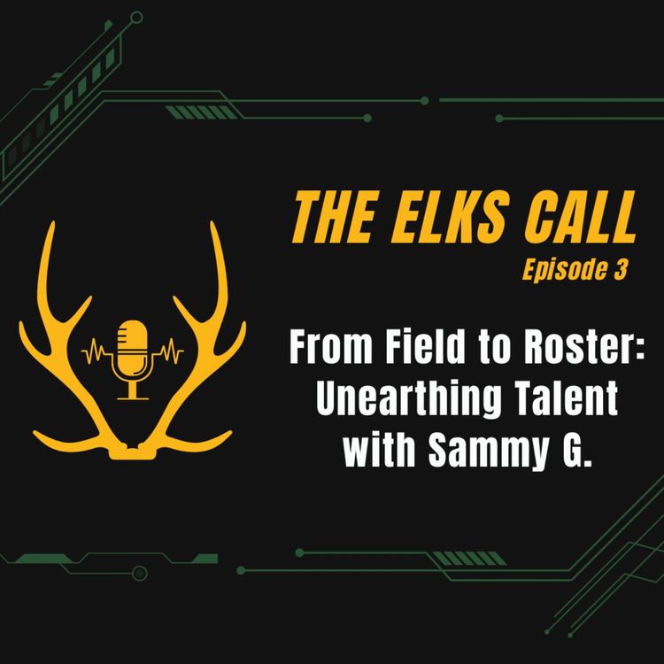 cover art for The Elks Call Ep3 - From Field to Roster: Unearthing Talent with Sammy G.