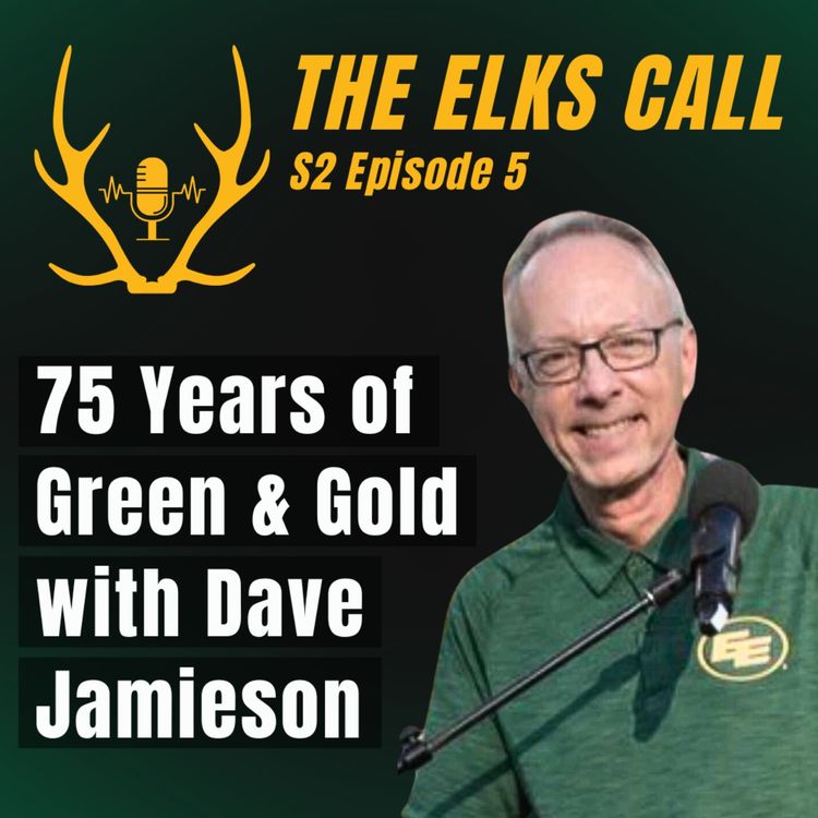 cover art for The Elks Call S2Ep5 - 75 Years of Green & Gold with Dave Jamieson